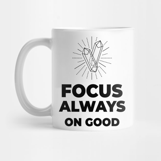 FOCUS ALWAYS ON GOOD by Relaxing Positive Vibe